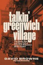 The Kirkus Review praised Talkin’ Greenwich Village saying the author David Browne “offers a detailed, abundantly populated chronicle of a storied place and its creative, outspoken, driven inhabitants...Animated social history.”